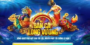 Bắn Cá Long Vương - Siêu Phẩm Đổi Thưởng Chất Lượng 2024