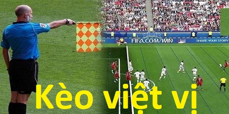 Kèo Việt Vị - Các Yếu Tố Cần Biết Để Đặt Cược Hiệu Quả