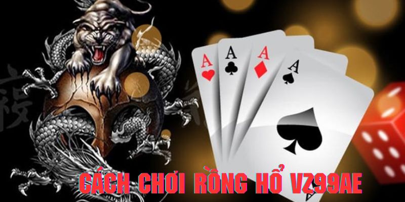 Khám phá cách chơi rồng hổ cực cuốn tại VZ99